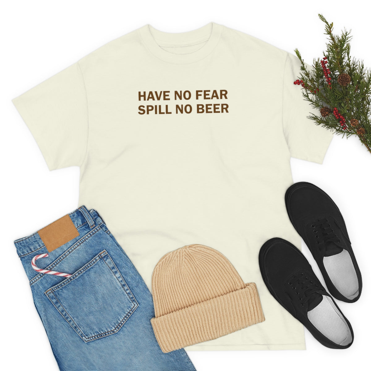 Have No Fear, Spill No Beer - Unisex Heavy Cotton Tee